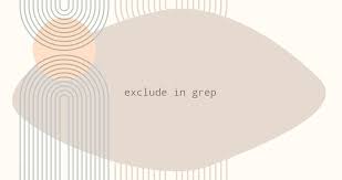 exclude patterns in grep