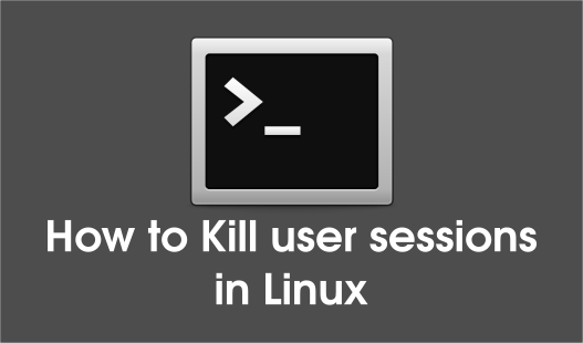 how to kill user sessions in Linux