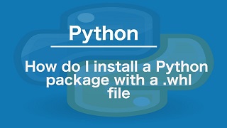 install package whl file in python